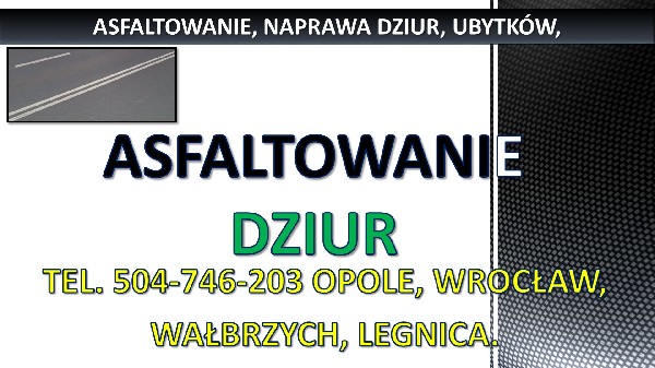 Wylewanie Asfaltu, Cena, Tel. 504-746-203, Opole, Układanie Nawierzchni, Naprawa Dziur. 2